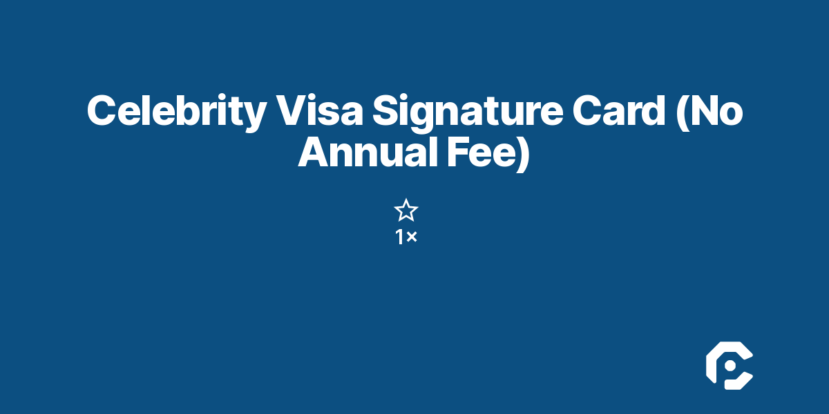 Celebrity Visa Signature Card (No Annual Fee)