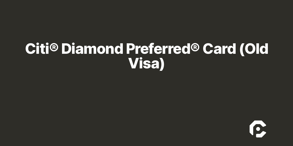 Citi® Diamond Preferred® Card (Old Visa)
