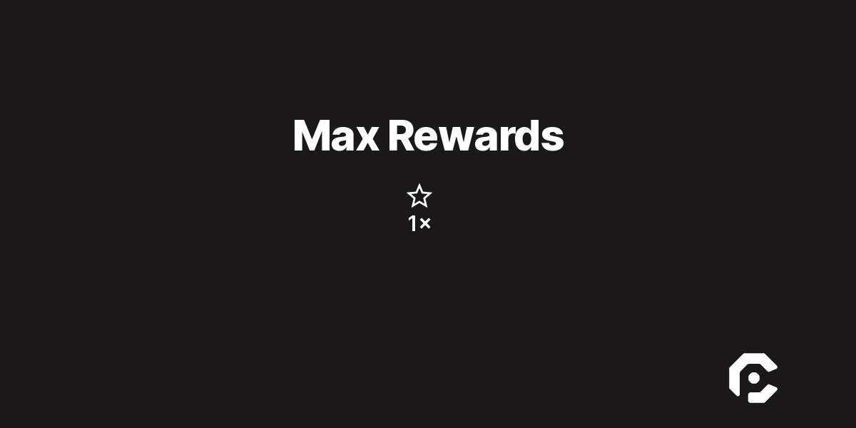 Max Rewards