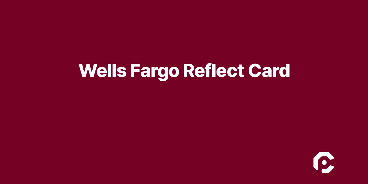 Wells Fargo Reflect Card